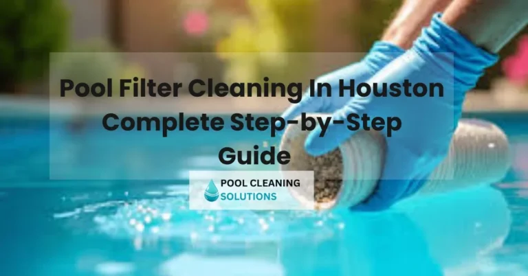 featured image of blog with title "Pool Filter Cleaning in Houston: Step-by-Step Guide" and Houston pool cleaning logo