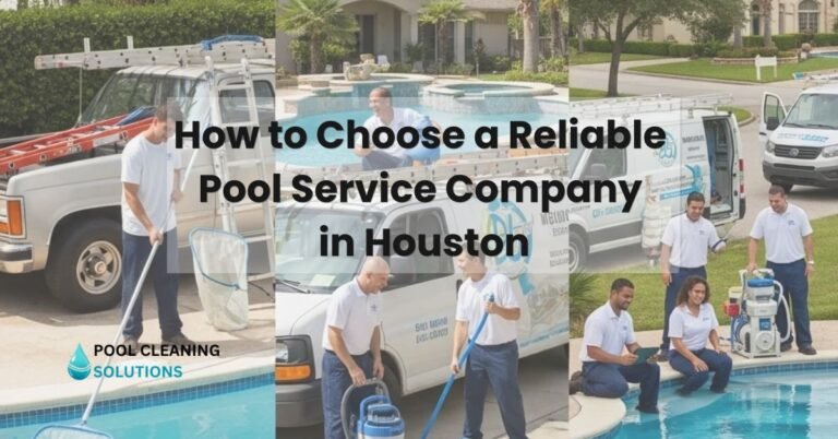 featured image of blog with title "How to Choose a Reliable Pool Service Company in Houston" and houston pool cleaning logo
